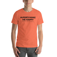 Aussies Make Me Happy, People not so Much T-Shirt
