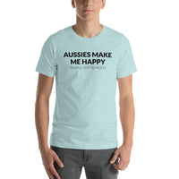 Aussies Make Me Happy, People not so Much T-Shirt
