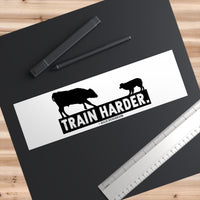 Train Harder Bumper Sticker
