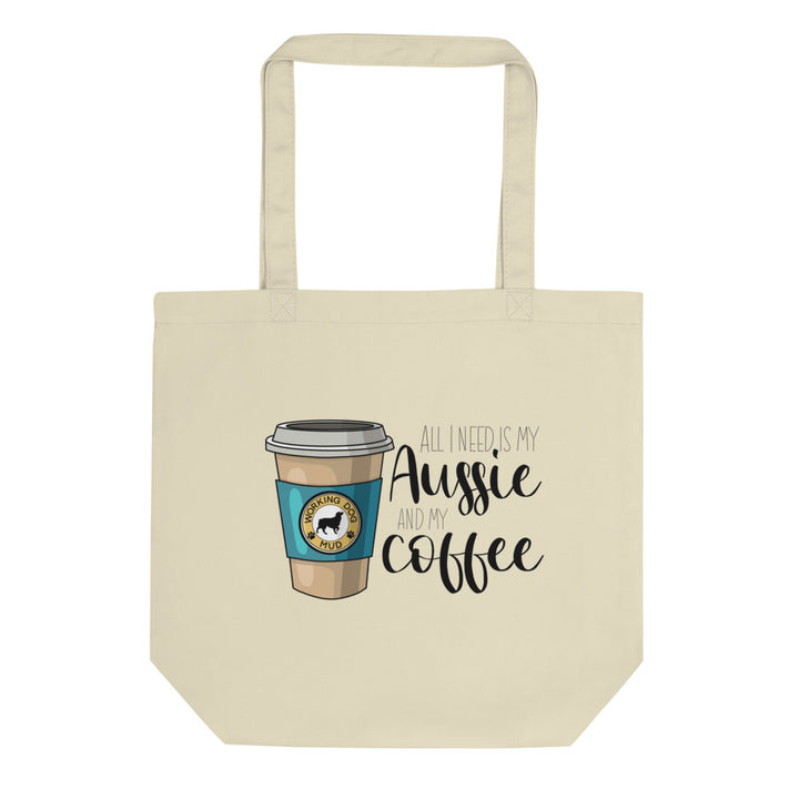 All I Need Is My Aussie And My Coffee Tote Bag