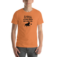 It Takes A Lot Of Balls To Play Fetch T-Shirt
