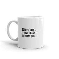 Sorry I can't, I Have Plans With My Dog Mug