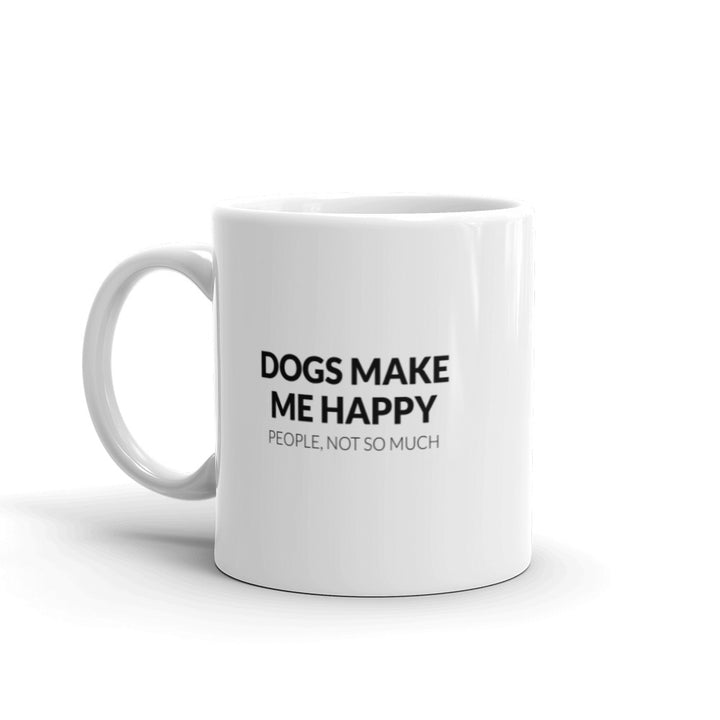 Dogs Make Me Happy, People Not So Much Mug