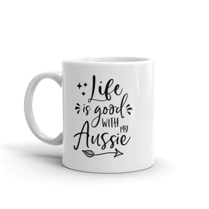 Life Is Good With An Aussie Mug