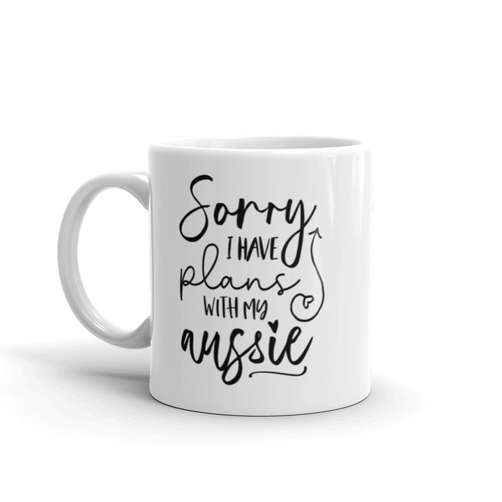 Sorry, I Have Plans With My Aussie Mug