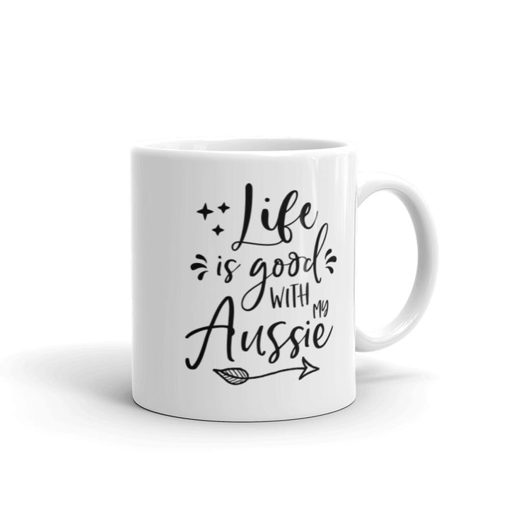 Life Is Good With An Aussie Mug